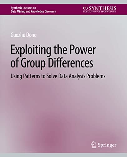 Image d'archives pour Exploiting the Power of Group Differences : Using Patterns to Solve Data Analysis Problems mis en vente par Chiron Media