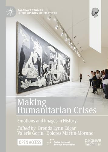 9783031008238: Making Humanitarian Crises: Emotions and Images in History