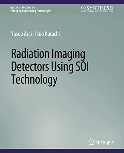Immagine dell'editore per Radiation Imaging Detectors Using SOI Technology (Synthesis Lectures on Emerging Engineering Technologies) venduto da Ria Christie Collections
