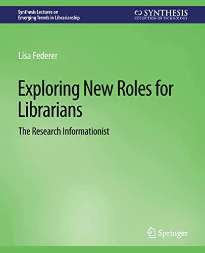 Stock image for Exploring New Roles for Librarians: The Research Informationist (Synthesis Lectures on Emerging Trends in Librarianship) for sale by Lucky's Textbooks