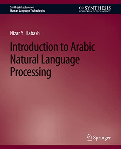 Imagen de archivo de Introduction to Arabic Natural Language Processing (Synthesis Lectures on Human Language Technologies) a la venta por Lucky's Textbooks