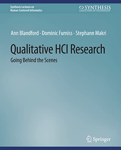 Beispielbild fr Qualitative HCI Research: Going Behind the Scenes (Synthesis Lectures on Human-Centered Informatics) zum Verkauf von California Books