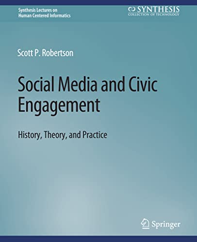 Stock image for Social Media and Civic Engagement: History, Theory, and Practice (Synthesis Lectures on Human-Centered Informatics) for sale by Lucky's Textbooks