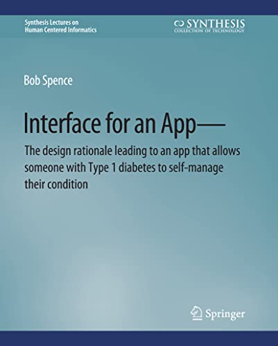 Beispielbild fr Interface for an App?The design rationale leading to an app that allows someone with Type 1 diabetes to self-manage their condition (Synthesis Lectures on Human-Centered Informatics) zum Verkauf von Lucky's Textbooks