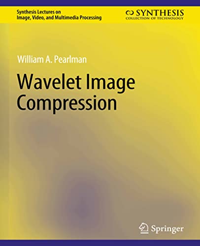9783031011207: Wavelet Image Compression (Synthesis Lectures on Image, Video, and Multimedia Processing)