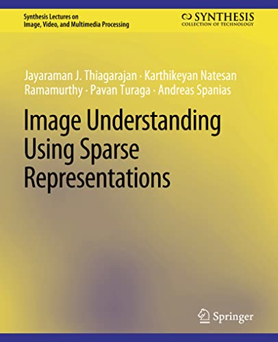 9783031011221: Image Understanding using Sparse Representations (Synthesis Lectures on Image, Video, and Multimedia Processing)