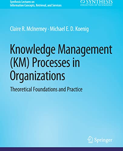 Beispielbild fr Knowledge Management (KM) Processes in Organizations: Theoretical Foundations and Practice (Synthesis Lectures on Information Concepts, Retrieval, and Services) zum Verkauf von Lucky's Textbooks