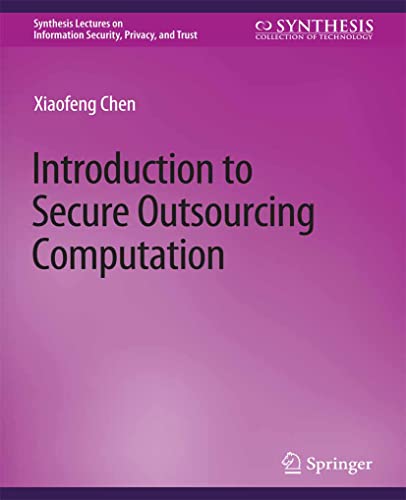 9783031012204: Introduction to Secure Outsourcing Computation (Synthesis Lectures on Information Security, Privacy, and Trust)