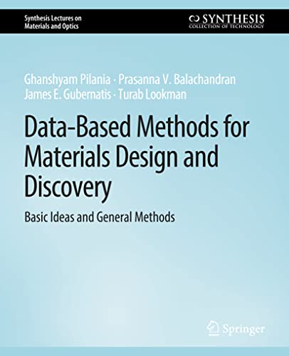 Stock image for Data-Based Methods for Materials Design and Discovery: Basic Ideas and General Methods (Synthesis Lectures on Materials and Optics) for sale by Lucky's Textbooks