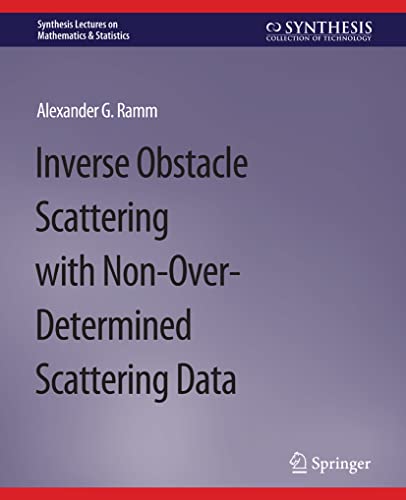 9783031012907: Inverse Obstacle Scattering with Non-Over-Determined Scattering Data (Synthesis Lectures on Mathematics & Statistics)