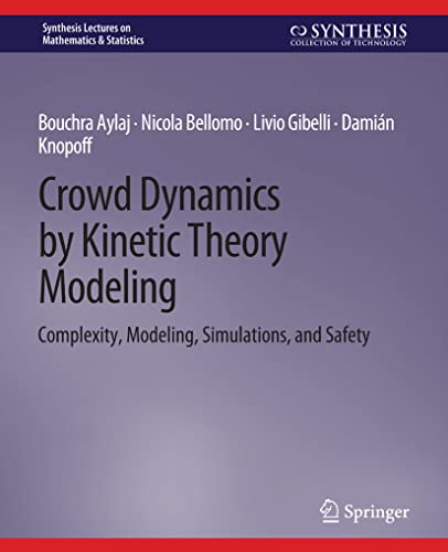 Stock image for Crowd Dynamics by Kinetic Theory Modeling: Complexity, Modeling, Simulations, and Safety (Synthesis Lectures on Mathematics & Statistics) for sale by Lucky's Textbooks