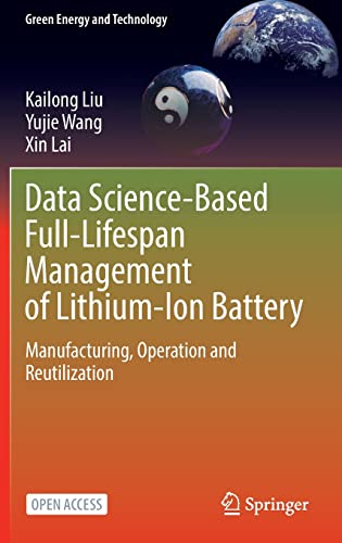 Stock image for Data Science-Based Full-Lifespan Management of Lithium-Ion Battery: Manufacturing, Operation and Reutilization (Green Energy and Technology) for sale by Books Unplugged