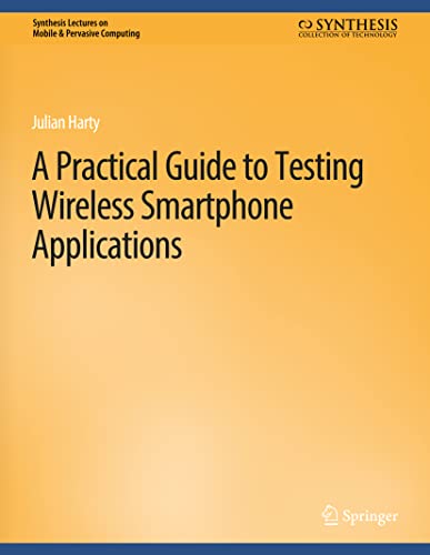 9783031013515: A Practical Guide to Testing Wireless Smartphone Applications (Synthesis Lectures on Mobile & Pervasive Computing)