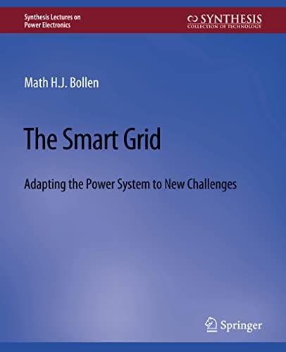 9783031013683: The Smart Grid: Adapting the Power System to New Challenges (Synthesis Lectures on Power Electronics)