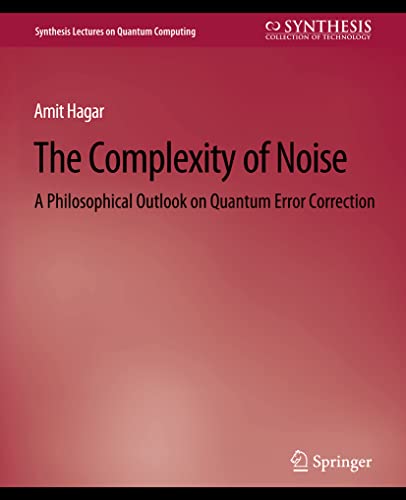 Stock image for The Complexity of Noise : A Philosophical Outlook on Quantum Error Correction for sale by Chiron Media