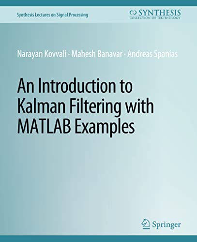 9783031014086: An Introduction to Kalman Filtering with MATLAB Examples (Synthesis Lectures on Signal Processing)