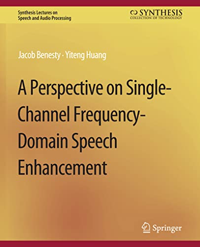 Beispielbild fr A Perspective on Single-Channel Frequency-Domain Speech Enhancement zum Verkauf von Chiron Media