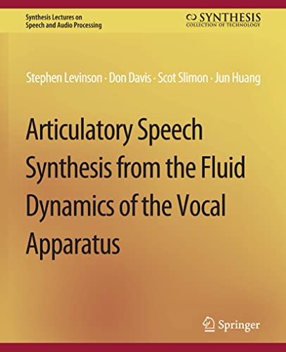 Imagen de archivo de Articulatory Speech Synthesis from the Fluid Dynamics of the Vocal Apparatus a la venta por Chiron Media