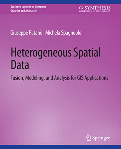 Immagine dell'editore per Heterogeneous Spatial Data: Fusion, Modeling, and Analysis for GIS Applications (Synthesis Lectures on Visual Computing: Computer Graphics, Animation, Computational Photography and Imaging) venduto da Lucky's Textbooks