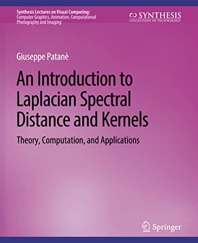 Stock image for An Introduction to Laplacian Spectral Distances and Kernels: Theory, Computation, and Applications (Synthesis Lectures on Visual Computing: Computer . Computational Photography and Imaging) for sale by Lucky's Textbooks