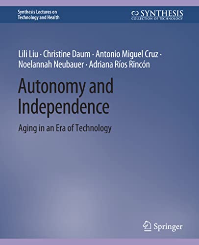 Stock image for Autonomy and Independence: Aging in an Era of Technology (Synthesis Lectures on Technology and Health) for sale by Lucky's Textbooks