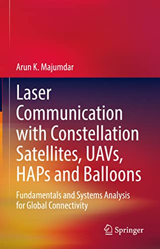 9783031039713: Laser Communication with Constellation Satellites, UAVs, HAPs and Balloons: Fundamentals and Systems Analysis for Global Connectivity