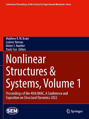 Imagen de archivo de Nonlinear Structures & Systems, Volume 1: Proceedings of the 40th IMAC, A Conference and Exposition on Structural Dynamics 2022 (Conference . Society for Experimental Mechanics Series) a la venta por Revaluation Books