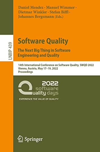 Beispielbild fr Software Quality: The Next Big Thing in Software Engineering and Quality: 14th International Conference on Software Quality, SWQD 2022, Vienna, . Notes in Business Information Processing) zum Verkauf von GF Books, Inc.