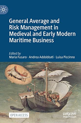 Stock image for General Average and Risk Management in Medieval and Early Modern Maritime Business for sale by Ria Christie Collections