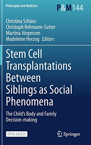 Stock image for Stem Cell Transplantations Between Siblings as Social Phenomena: The Child  s Body and Family Decision-making (Philosophy and Medicine, 144) for sale by HPB-Diamond