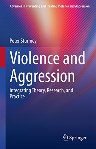 Beispielbild fr Violence and Aggression: Integrating Theory, Research, and Practice (Advances in Preventing and Treating Violence and Aggression) zum Verkauf von GF Books, Inc.