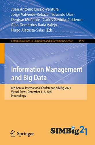 9783031044465: Information Management and Big Data: 8th Annual International Conference, SIMBig 2021, Virtual Event, December 1-3, 2021, Proceedings: 1577 (Communications in Computer and Information Science)