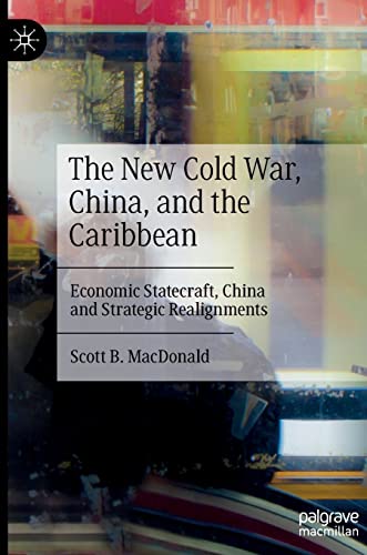  Scott B. MacDonald, The New Cold War, China, and the Caribbean