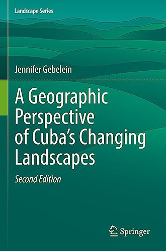 9783031063206: A Geographic Perspective of Cubas Changing Landscapes: 33 (Landscape Series)