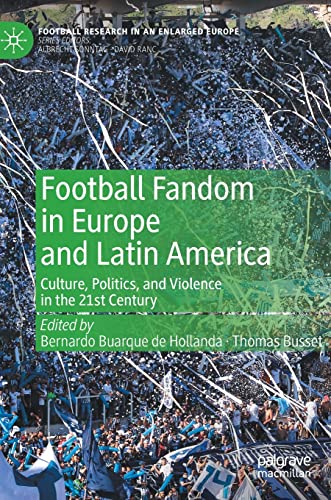 Beispielbild fr Football Fandom in Europe and Latin America : Culture; Politics; and Violence in the 21st Century zum Verkauf von Ria Christie Collections