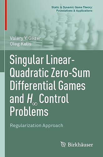 Immagine dell'editore per Singular Linear-Quadratic Zero-Sum Differential Games and H? Control Problems: Regularization Approach (Static & Dynamic Game Theory: Foundations & Applications) venduto da Ria Christie Collections