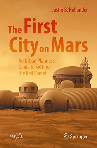 9783031075278: The First City on Mars: An Urban Planner’s Guide to Settling the Red Planet