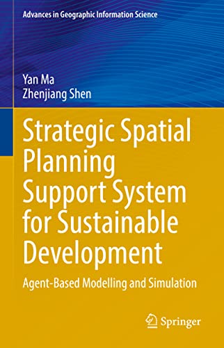 Imagen de archivo de Strategic Spatial Planning Support System for Sustainable Development: Agent-Based Modelling and Simulation (Advances in Geographic Information Science) a la venta por Books Unplugged