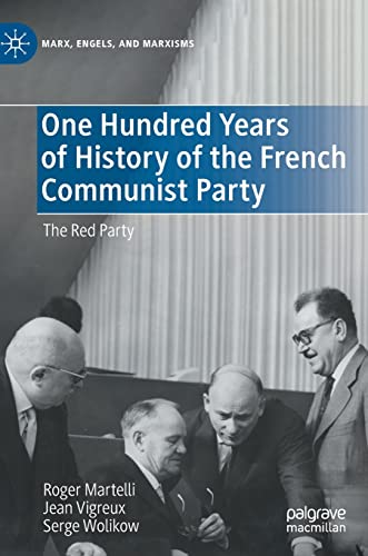 Beispielbild fr One Hundred Years of History of the French Communist Party: The Red Party (Marx, Engels, and Marxisms) zum Verkauf von Lucky's Textbooks