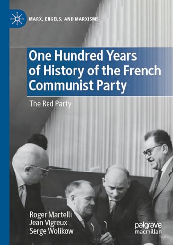 9783031078293: One Hundred Years of History of the French Communist Party: The Red Party (Marx, Engels, and Marxisms)