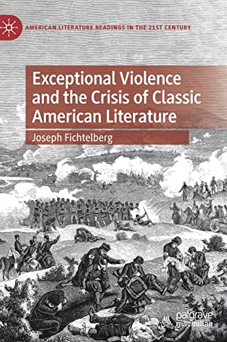 Stock image for Exceptional Violence and the Crisis of Classic American Literature (American Literature Readings in the 21st Century) for sale by Project HOME Books