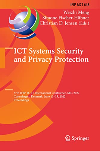 9783031079443: ICT Systems Security and Privacy Protection: 37th IFIP TC 11 International Conference, SEC 2022, Copenhagen, Denmark, June 13–15, 2022, Proceedings: ... and Communication Technology, 648)