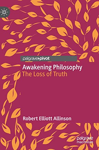 Stock image for Awakening Philosophy: The Loss of Truth for sale by GF Books, Inc.