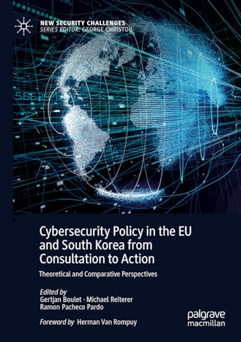 Stock image for Cybersecurity Policy in the EU and South Korea from Consultation to Action : Theoretical and Comparative Perspectives for sale by Ria Christie Collections