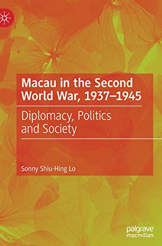 Imagen de archivo de Macau in the Second World War, 1937-1945: Diplomacy, Politics and Society a la venta por GF Books, Inc.