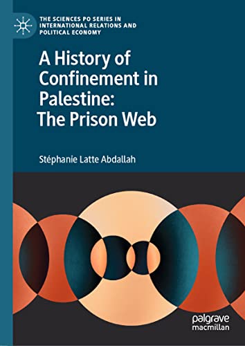 9783031087080: A History of Confinement in Palestine: The Prison Web (The Sciences Po Series in International Relations and Political Economy)