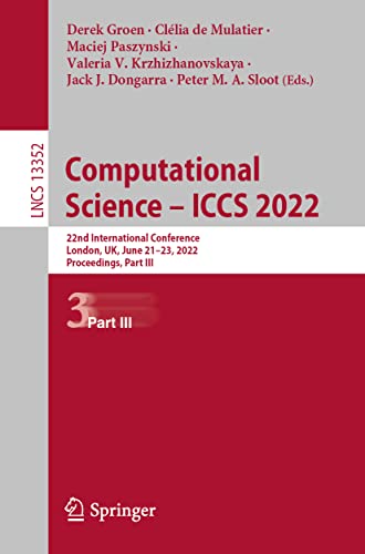 9783031087561: Computational Science – ICCS 2022: 22nd International Conference, London, UK, June 21–23, 2022, Proceedings, Part III: 13352 (Lecture Notes in Computer Science)