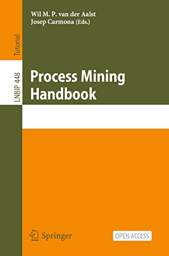 Stock image for Process Mining Handbook: First Summer School, PMSS 2022, Aachen, Germany, July 4?8, 2022, Proceedings (Lecture Notes in Business Information Processing, 448) for sale by Jasmin Berger