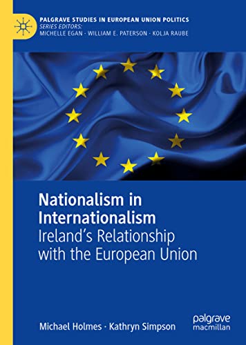 Beispielbild fr Nationalism in Internationalism: Ireland's Relationship with the European Union (Palgrave Studies in European Union Politics) zum Verkauf von Ria Christie Collections