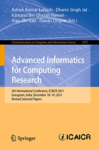Imagen de archivo de Advanced Informatics for Computing Research : 5th International Conference, ICAICR 2021, Gurugram, India, December 1819, 2021, Revised Selected Papers a la venta por Buchpark